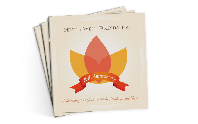 HealthWell Foundation: Celebrating 20 Years of Help, Healing, and Hope.